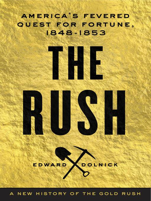 Title details for The Rush by Edward Dolnick - Available
